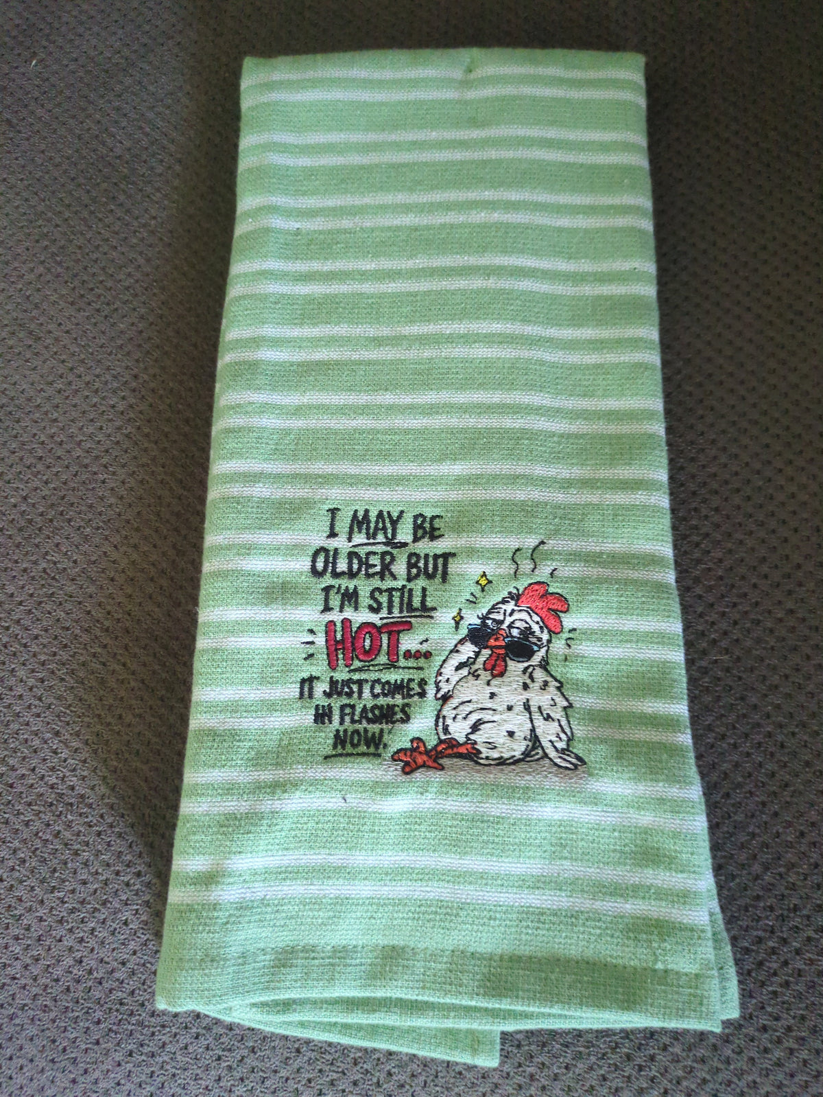 I MAY BE OLDER BUT I'M STILL HOT CHICKEN EMBROIDERED KITCHEN TOWEL (Free Shipping)