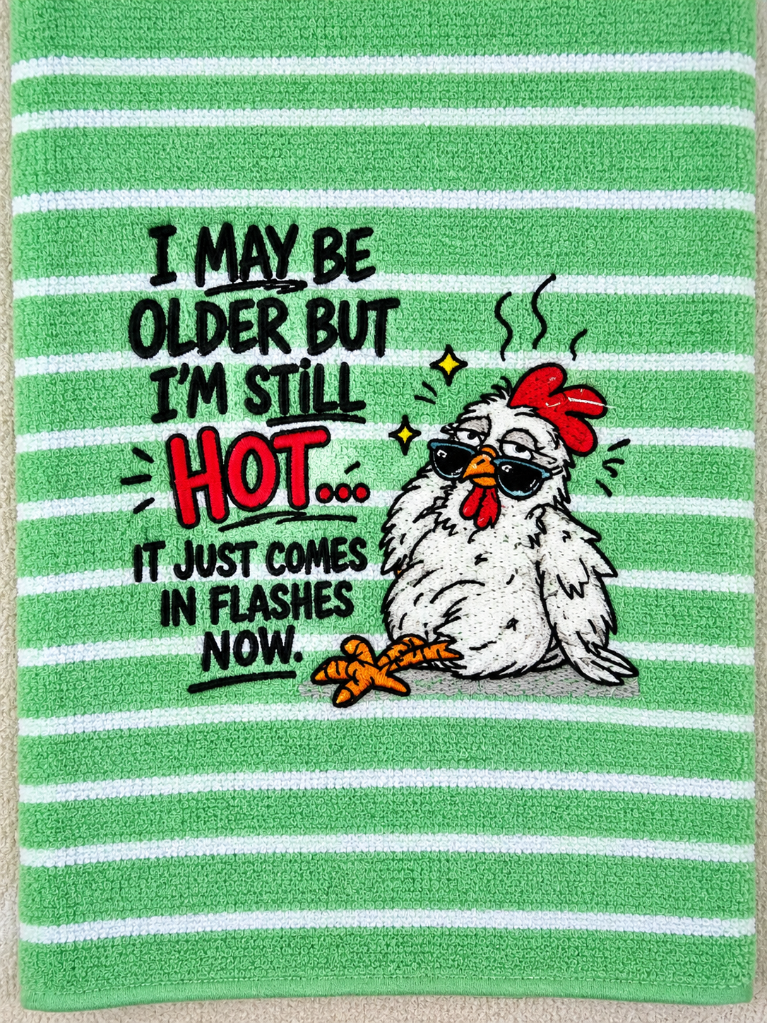 I MAY BE OLDER BUT I'M STILL HOT CHICKEN EMBROIDERED KITCHEN TOWEL (Free Shipping)